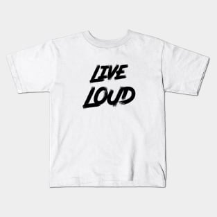 Live Loud Kids T-Shirt